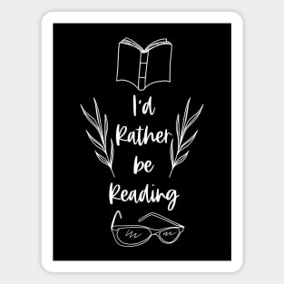 I'd Rather be Reading - Bookworm Sayings Magnet